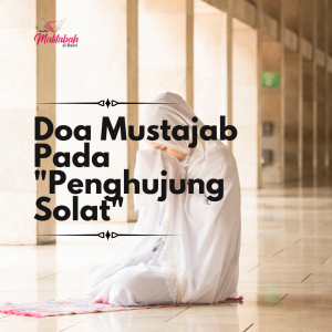 #37 Doa Mustajab Pada “Penghujung Solat”