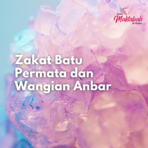 #191: Zakat Batu Permata dan Wangian Anbar