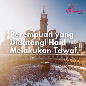 #358 Perempuan yang Didatangi Haid Melakukan Tawaf