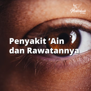 #401: Penyakit ‘Ain dan Rawatannya