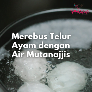 #434 Merebus Telur Ayam dengan Air Mutanajjis