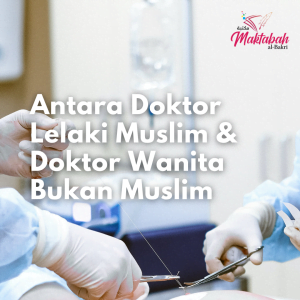 #572 Antara Doktor Lelaki Muslim dan Doktor Perempuan Bukan Muslim