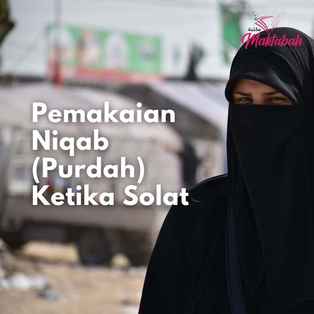 80 Pemakaian Niqab Purdah Ketika Solat Maktabah Al Bakri