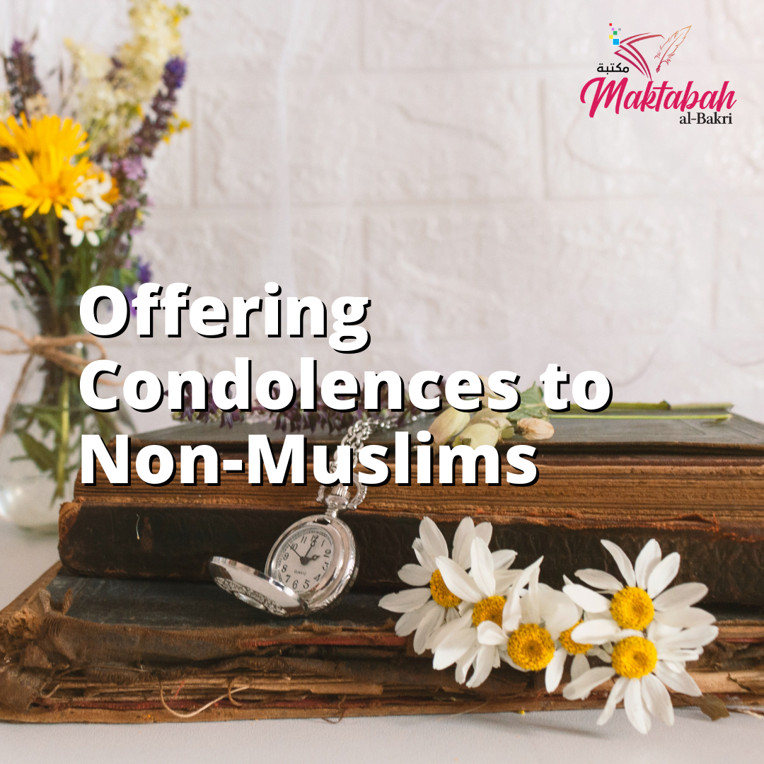 31: Offering Condolences to Non-Muslims – Maktabah al Bakri