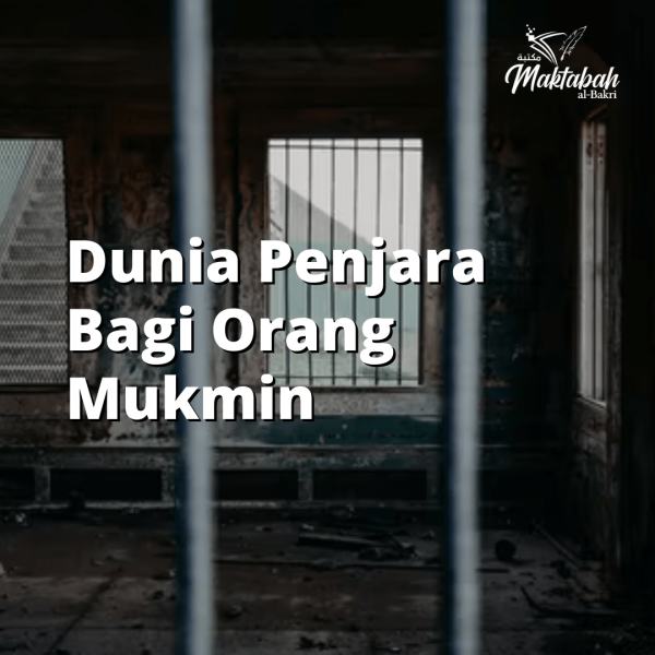 #759: Dunia Penjara Bagi Orang Mukmin