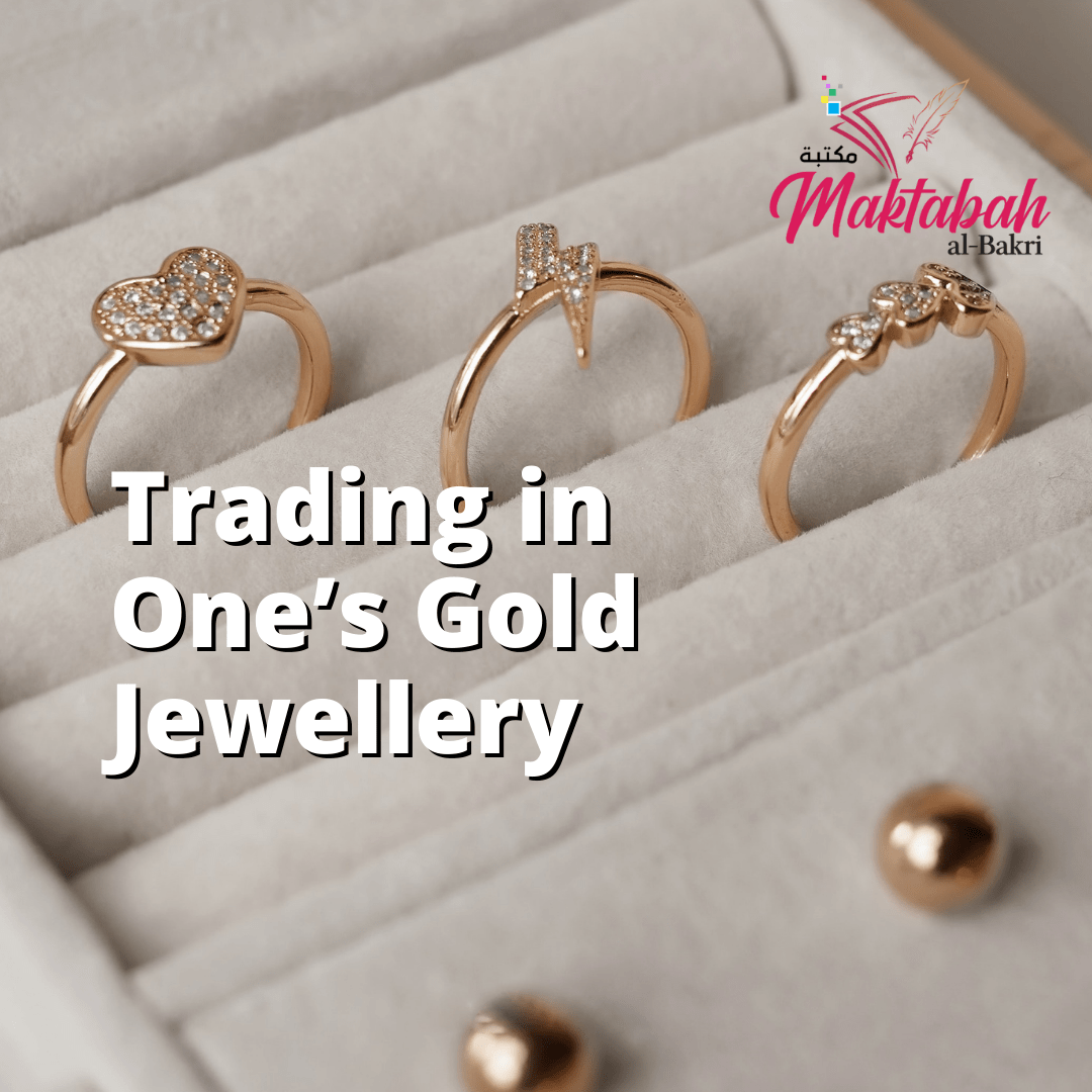 #201: Trading in One’s Gold Jewellery - Maktabah al Bakri