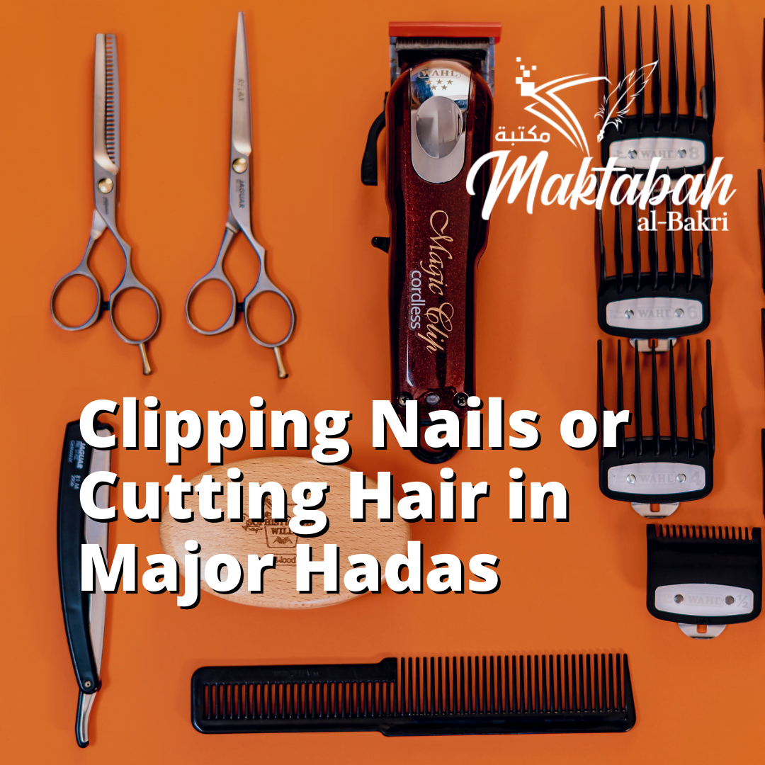 292: Clipping Nails or Cutting Hair in Major Hadas – Maktabah al Bakri