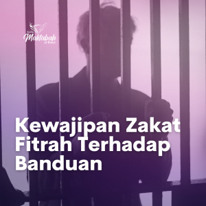 #1228: Kewajipan Zakat Fitrah Terhadap Banduan