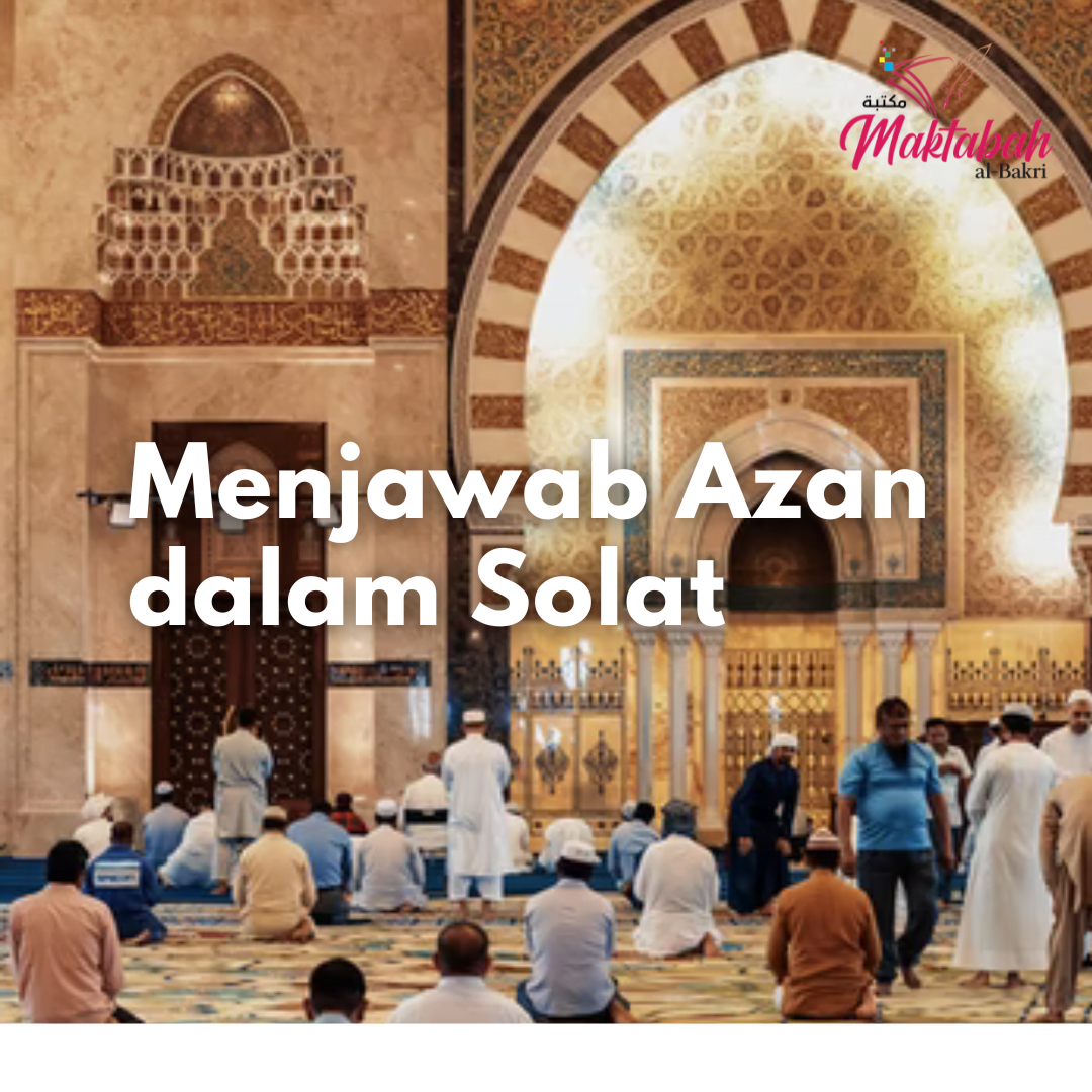 1102 Menjawab Azan Dalam Solat Maktabah Al Bakri