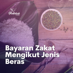 #1255: Bayaran Zakat Mengikut Jenis Beras