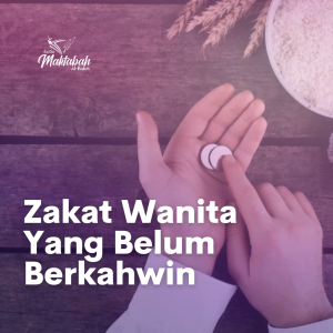 #1258: Zakat Wanita Yang Belum Berkahwin