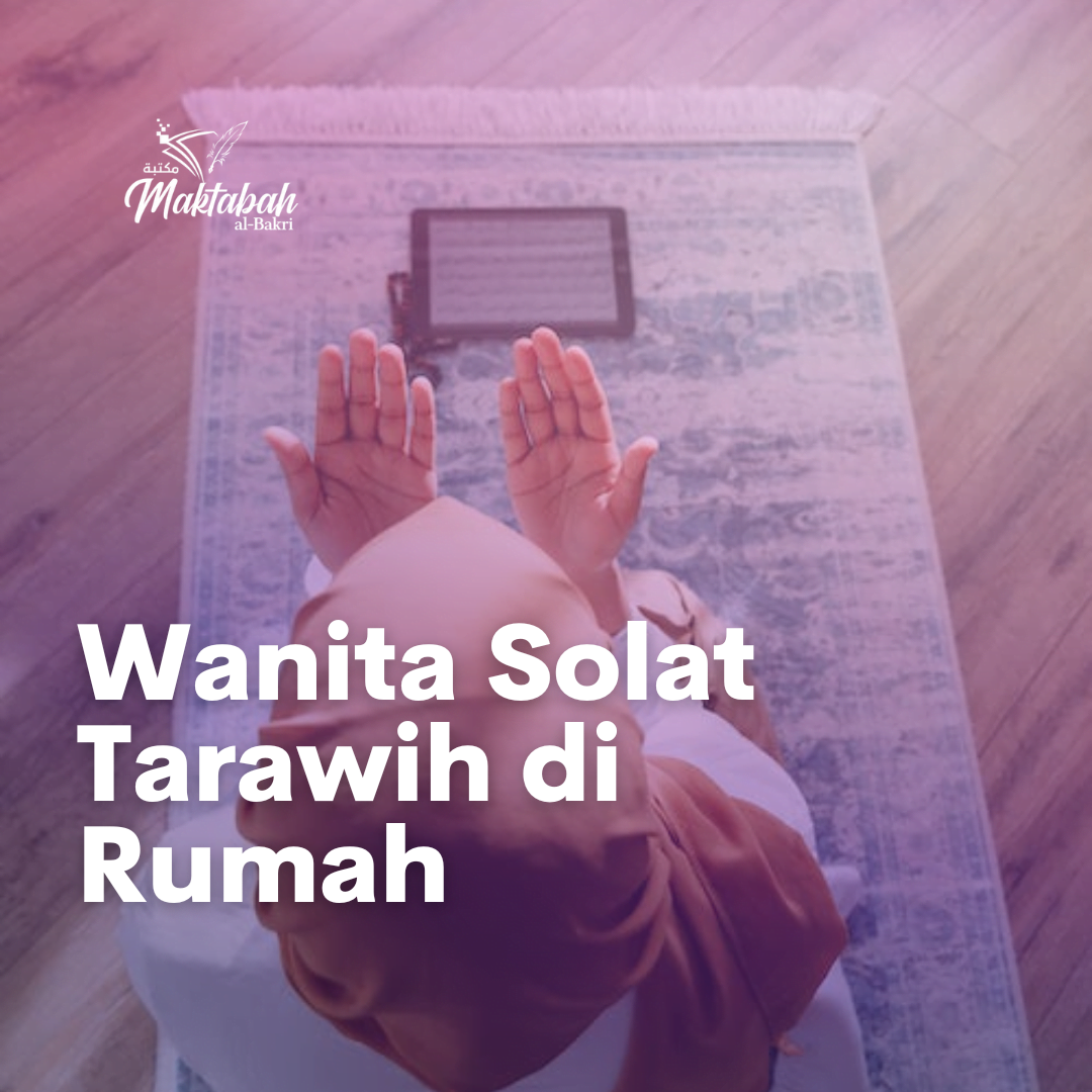 1216 Wanita Solat Tarawih Di Rumah Maktabah Al Bakri