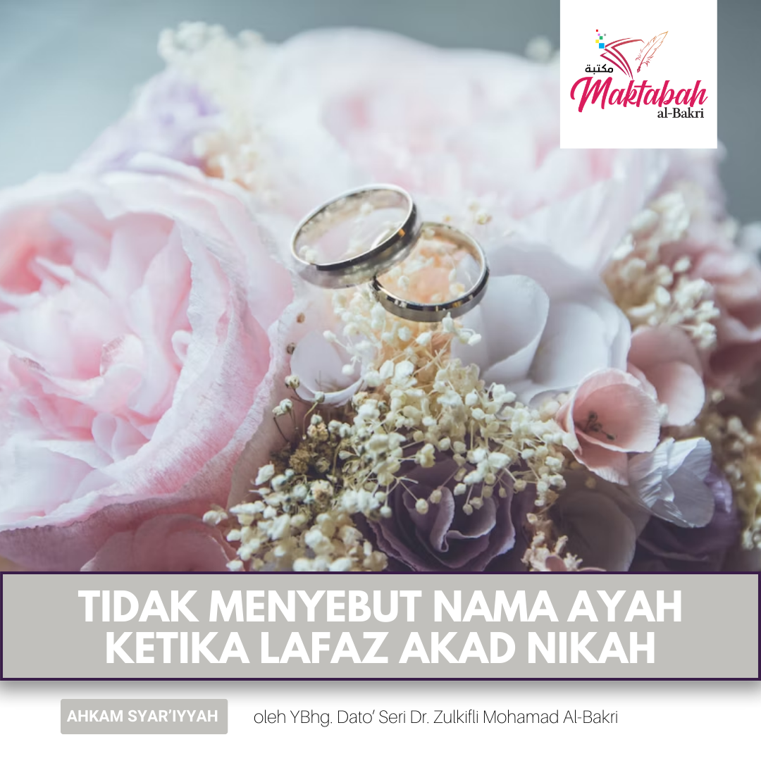 #2393: Tidak Menyebut Nama Ayah Ketika Lafaz Akad Nikah - Maktabah al Bakri