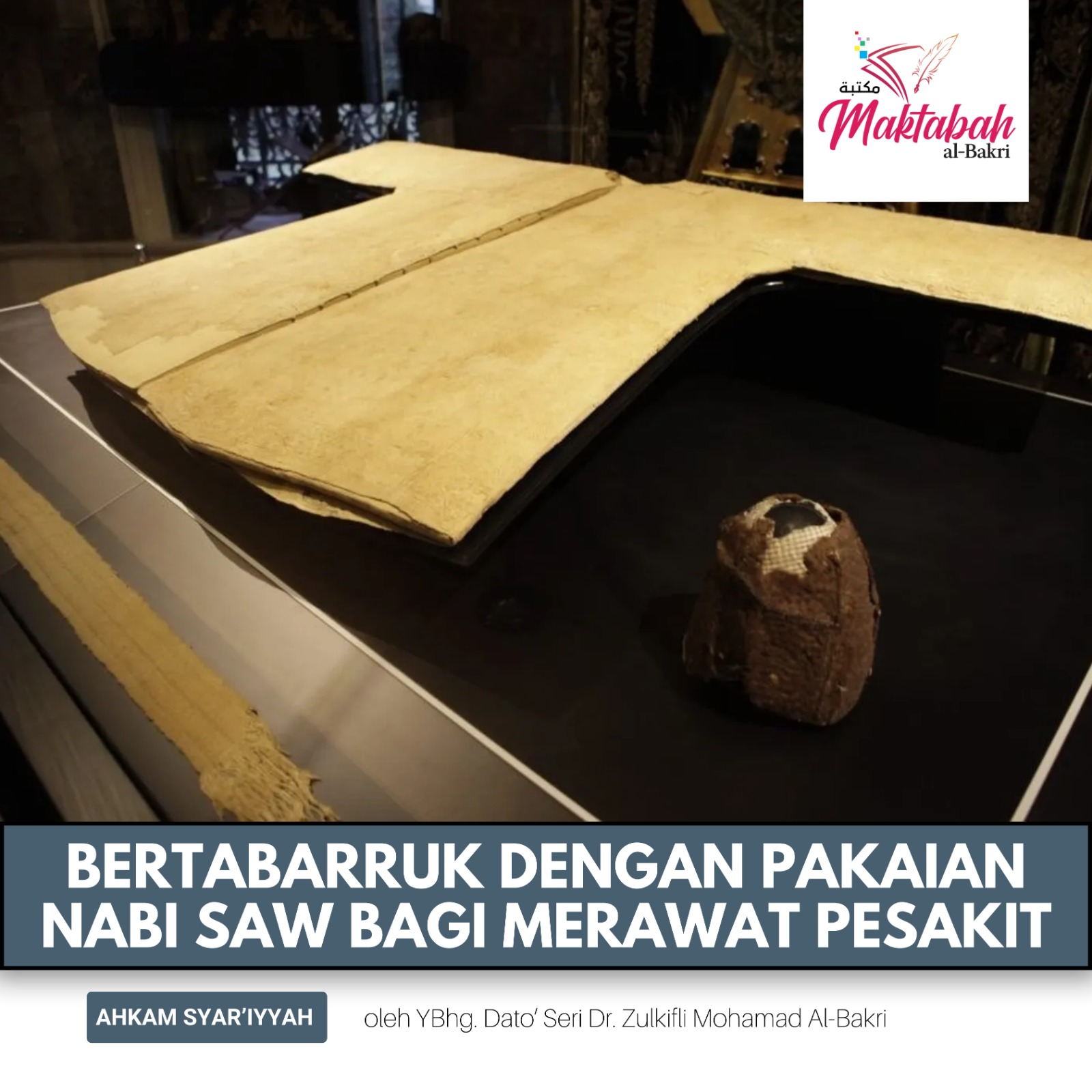 #3693: Bertabarruk dengan Pakaian Nabi SAW bagi Merawat Pesakit